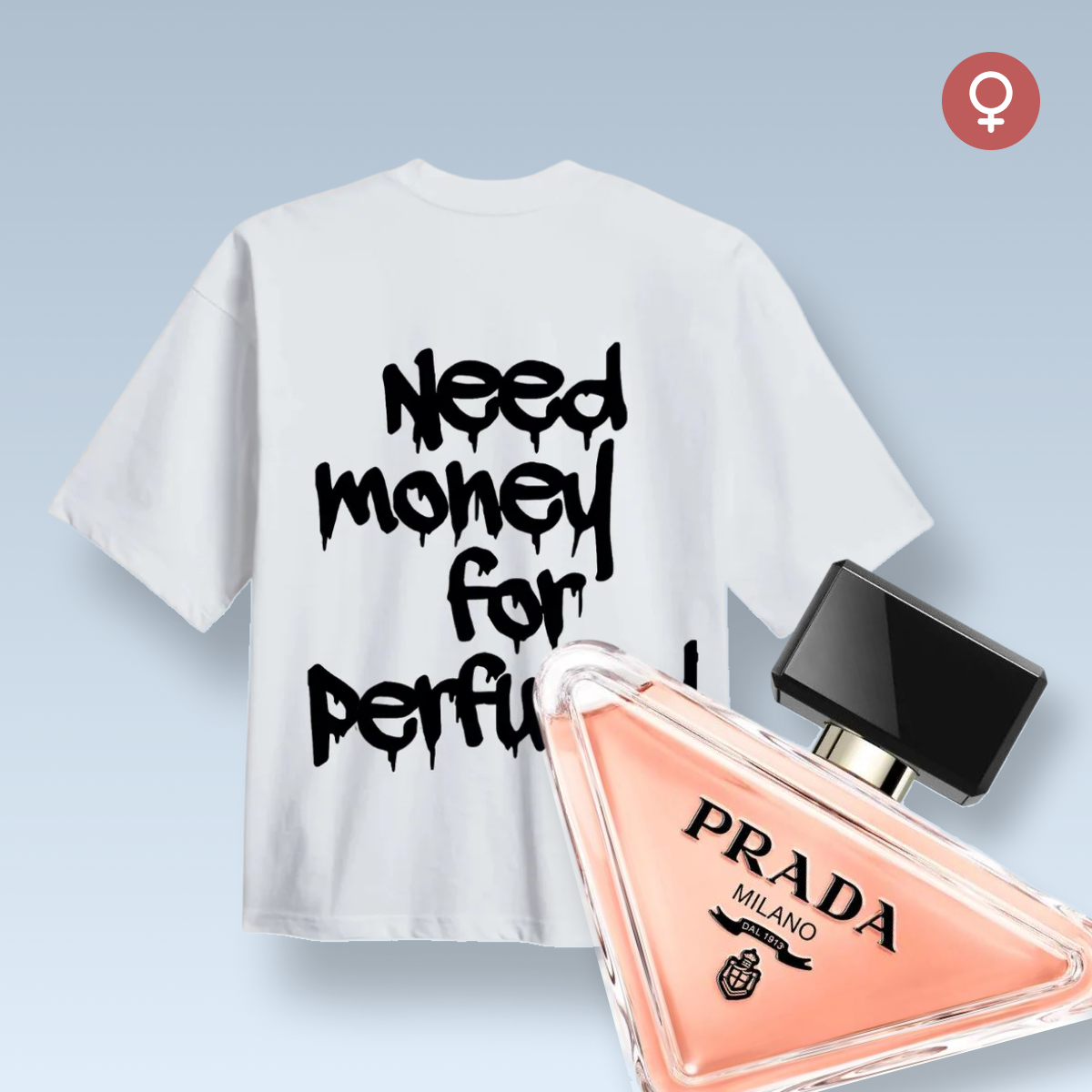 "NEED MONEY FOR PERFUME!" T-SHIRT
